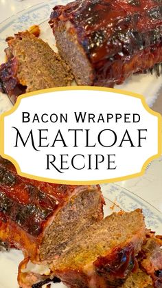 bacon wrapped meatloaf recipe on a white and blue plate with the title above it