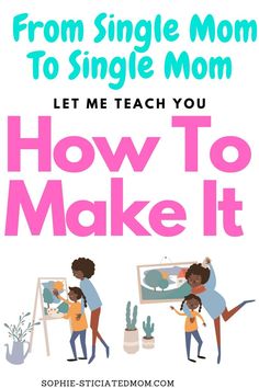 the book cover for how to make it from single mom to single mom, with three children