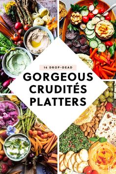 a collage of various vegetables and dips with the words gorgeous crudits platters