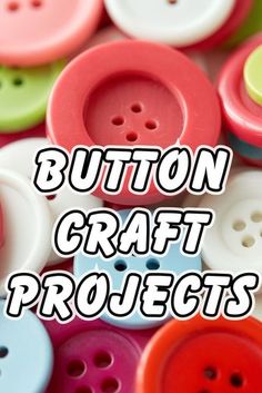 buttons with the words button craft projects written on them in white and red letters, surrounded by many different colored buttons