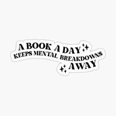 a book a day keeps mental breakdowns away book stickers aesthetic, book stickers, aesthetic stickers, bookish stickers, a book a day, books, book, book club stickers Stickers Book Aesthetic, Books Stickers Aesthetic, Book Stickers Aesthetic, Bookish Sayings, Book Club Aesthetic, Booktok Stickers, Reader Stickers, Swear Quotes