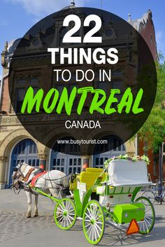 a horse drawn carriage with the words 22 things to do in montreaal canada