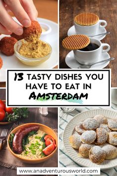 different pictures with the words 13 tasty dishes you have to eat in amsterdam