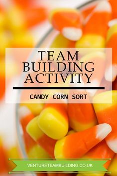 candy corn in a glass bowl with the words team building activity