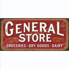 a sign that says general store groceries dry goods dairy