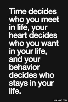 a quote that says time decides who you meet in life, your heart decides who you want