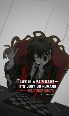 an anime character sitting in a chair with his hand up to his face and the words life is a fair game it's just us humans playing dirty