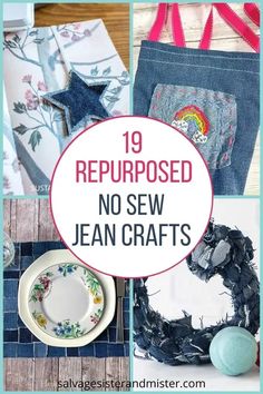 some crafts that are on display with the words repurposed no sew jean crafts