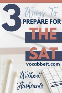 the words 3 ways to prepare for the sat without flashcards on top of a desk