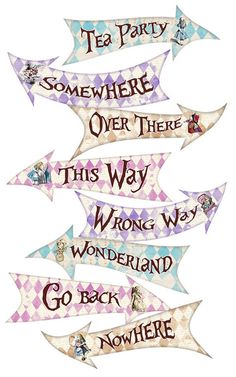 there are many signs that say tea party somewhere over there this way wonderland is go back to nowhere