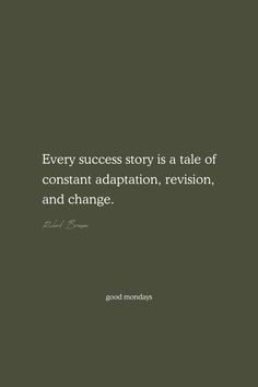 a black and white photo with the quote every success story is a tale of constant adaptation, revsion, and change