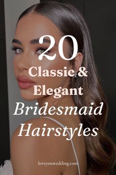 the top 20 classic and elegant bridesmaid hairstyles