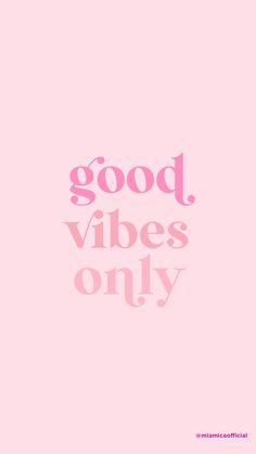 the words good vibes only are in pink and white on a light pink background