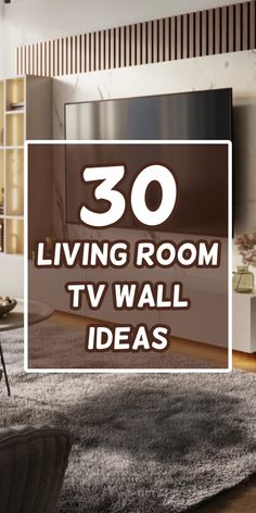 a living room with the words 30 living room tv wall ideas