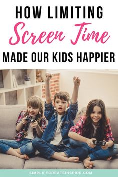 three children sitting on a couch with the text how limiting screen time made our kids happy