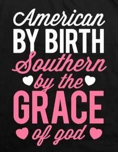 an american by birth southern by the grace of god t - shirt with hearts on it