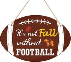 it's not fall without football hanging sign