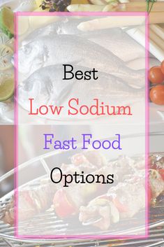 Best Low Sodium Fast Food Options - Smeh Beautytips Low Sodium Diet Plan, Low Sodium Fast Food, Kidney Friendly Recipes Renal Diet, Low Sodium Snacks, Low Salt Diet