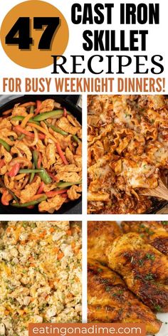 four different images with the words cast iron skillet recipes for busy weeknight dinners