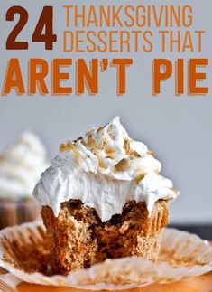 there is a cupcake with white frosting on it and the title says, 24 thanksgiving desserts that aren't pie