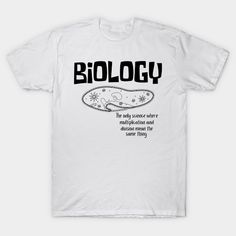 a white t - shirt with the words biology on it