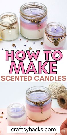 how to make scented candles in jars with text overlay that reads, how to make scented candles