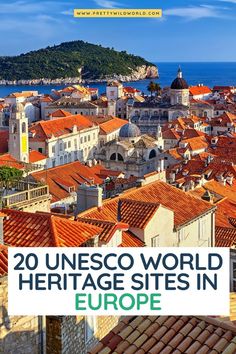 an aerial view of europe with the words 20 uneso world heritage sites in europe