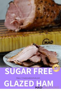 sliced ham on a plate with the words sugar free glazed ham