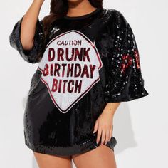 Nwt Fashion Nova Black Sequin Tshirt Dress “Caution Drunk Birthday B*Tch” One Size Fits All. Sleeves Say “Pink” Black Letter Print Top For Party, Pink Letter Print Party Top, Pink Letter Print Top For Party, Spring Party Tops With Text Print, Pink Crew Neck T-shirt For Party, Trendy Party Tops With Slogan, Spring Party Graphic Print T-shirt, Trendy Slogan Tops For Party, Trendy Long Sleeve Party T-shirt