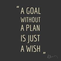 a black and white photo with a quote on it that says, a goal without a plan is just a wish