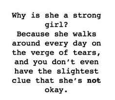 a quote that says why is she a strong girl? because she walks around every day on