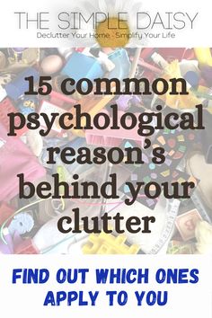 a pile of toys with the words 15 common psychological reason's behind your clutter