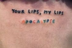 someone has their back tattoo that says, your lips, my lips pocaype