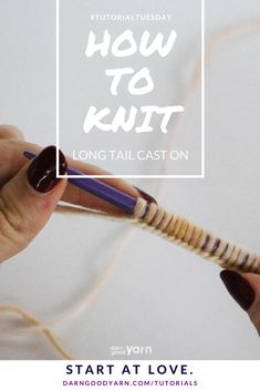 a woman holding a knitting needle with the text how to knit long tail cast on