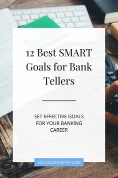 a person typing on a calculator with the text, 12 best smart goals for bank tellers