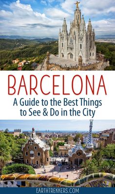 barcelona a guide to the best things to see and do in the city by earth trekers