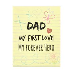 a note with the words dad my first love and a heart on it that says,'my forever hero '