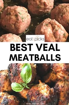 meatballs with basil on top and the words best veal meatballs