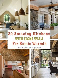 several pictures of stone walls in the kitchen and living room with text overlay reading 20 amazing kitchens with stone walls for rustic warmth