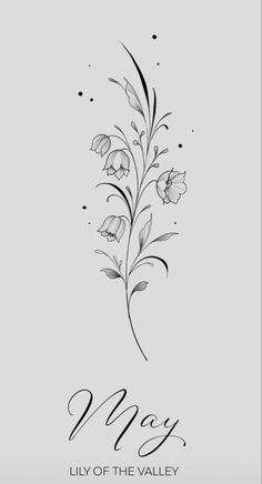 a black and white drawing of flowers with the words may lily of the valley