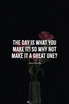 The day is what you make it! So why not make it a great one? #quotes #yearbook #senior