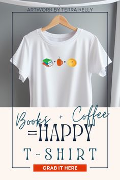 Books + Coffee (or Tea) = Happy T-shirt shares all three on the front of one tee. Author Terra Kelly writes steamy romance books and creates recipes inspired by the characters in her books. The T-shirt design shares three important things needed when enjoying a book. You can shop for the coffee-loving happy T-shirt here. Heat Press Shirts, Steamy Romance Books, Books Coffee, Steamy Romance, Romance Authors, Coffee And Books, Jesus Shirts, Diy Shirt, Coffee Lover Gifts