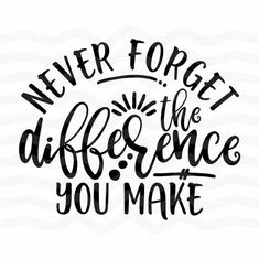 a black and white quote that says never forget the difference you make with waves in the background