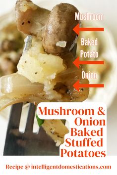 mushrooms and onion stuffed potatoes on a fork with the words mushroom & onion stuffed potatoes