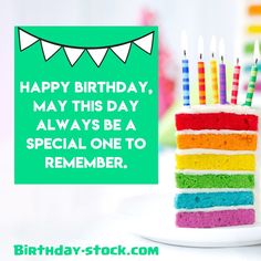 a birthday card with a slice of rainbow cake and the words happy birthday, may this day always be a special one to remember