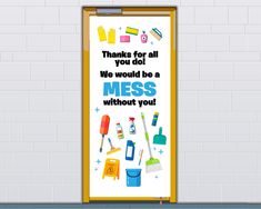 a door with a sign that says, thanks for all you do we would be a mess without you