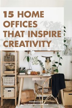 a home office with the words 15 home offices that inspire creativity