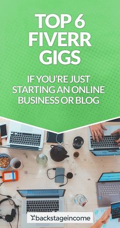 the top 6 fiverr gigs if you're just starting an online business or blog