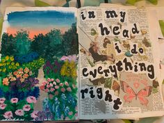 an open book with flowers and butterflies on it, which reads i am my head i'd do everything right