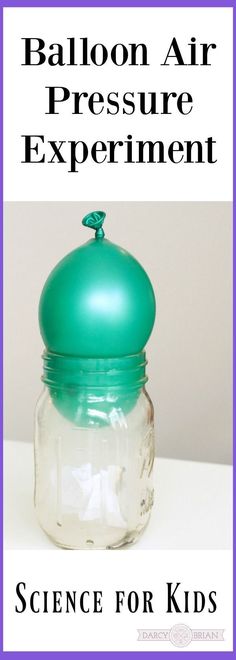 a mason jar with the words balloon air pressure experiment science for kids